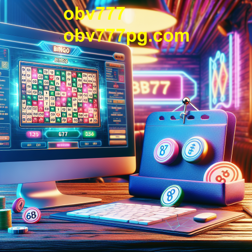 Bingo: A Evolução do Jogo Clássico no Ambiente Digital do obv777